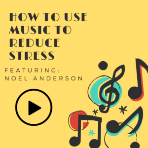 how to use music to reduce stress