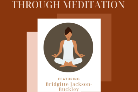 Finding Peace Through Meditation: Featuring Bridgitte Jackson Buckley