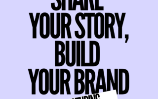 Share Your Story, Build Your Brand