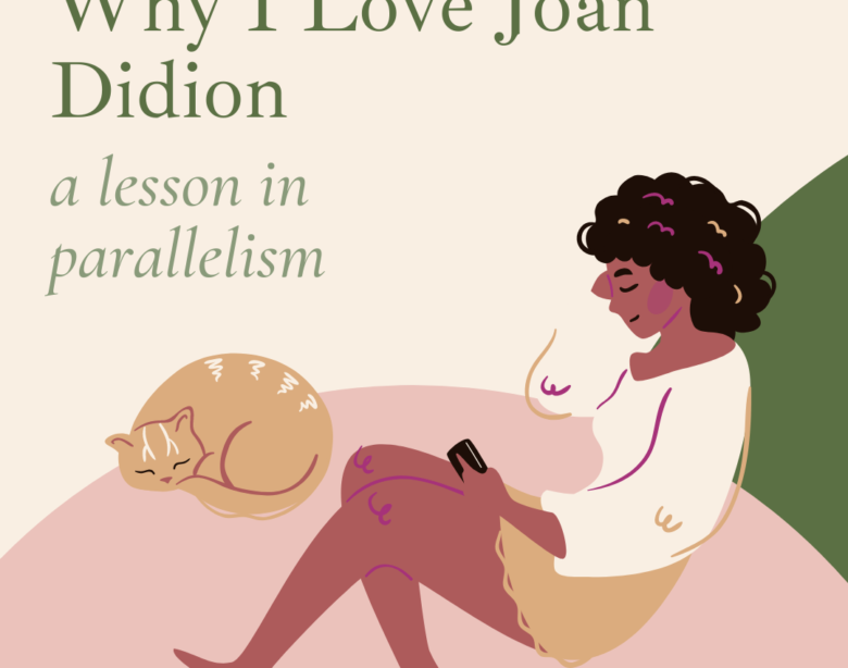 Why I Love Joan Didion: A lesson in parallelism