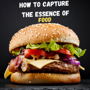 how to capture the essence of food