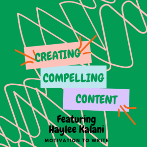 Creating Compelling Content Haylee Kalani