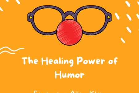 The Healing Power of Humor: Featuring Allen Klein