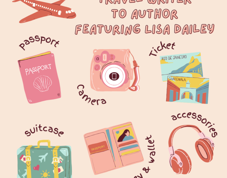 A Journey from Travel Writer to Author featuring Lisa Dailey