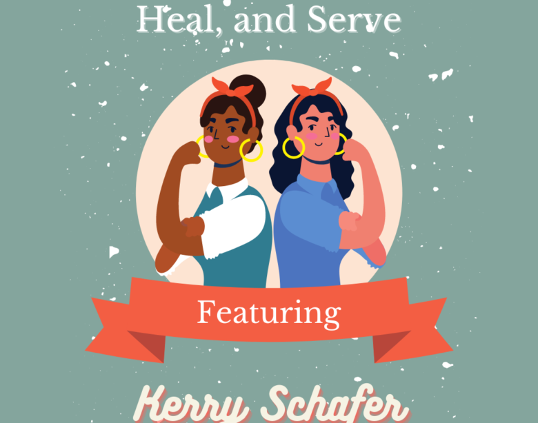 Writing to Empower, Heal, and Serve Featuring Kerry Schafer