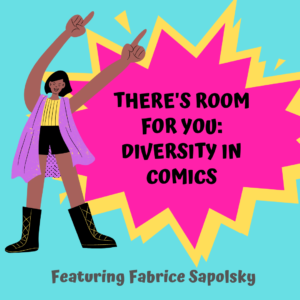 There's Room for You: Diversity in Comics featuring Fabrice Sapolsky