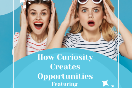 How Curiosity Creates Opportunities Featuring Maura Sweeney