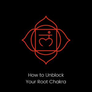 how to unblock your root chakra