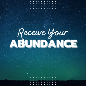 receive your abundance