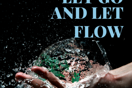 let go and let flow