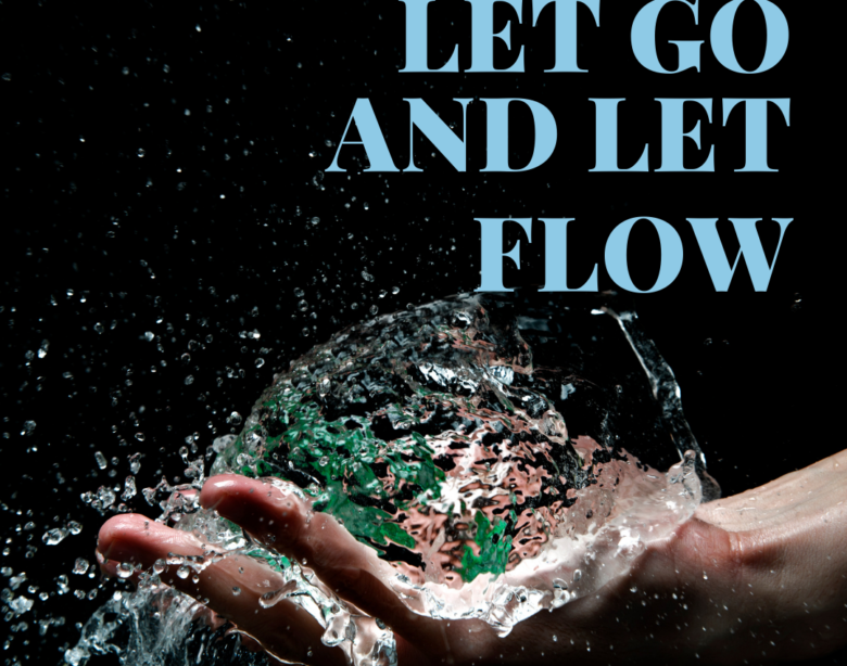 let go and let flow