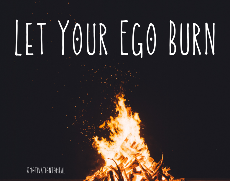 Let Your Ego Burn